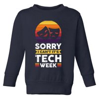 Sorry I CanT ItS Tech Week Toddler Sweatshirt