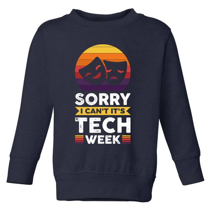 Sorry I CanT ItS Tech Week Toddler Sweatshirt