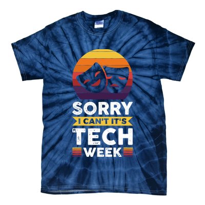 Sorry I CanT ItS Tech Week Tie-Dye T-Shirt
