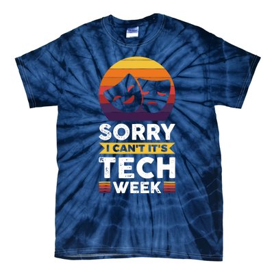 Sorry I CanT ItS Tech Week Tie-Dye T-Shirt