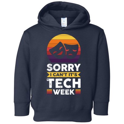Sorry I CanT ItS Tech Week Toddler Hoodie
