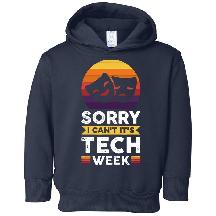 Sorry I CanT ItS Tech Week Toddler Hoodie