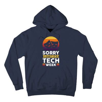 Sorry I CanT ItS Tech Week Tall Hoodie