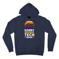 Sorry I CanT ItS Tech Week Tall Hoodie