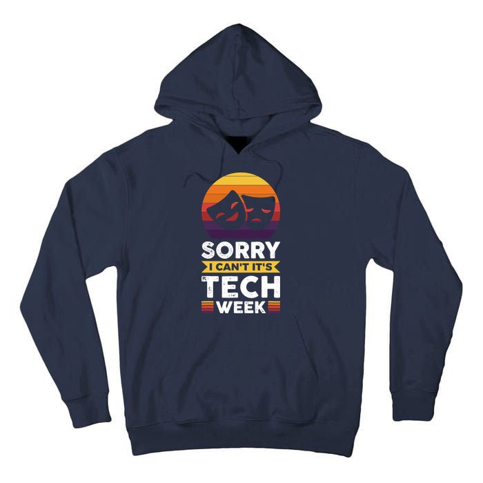 Sorry I CanT ItS Tech Week Tall Hoodie