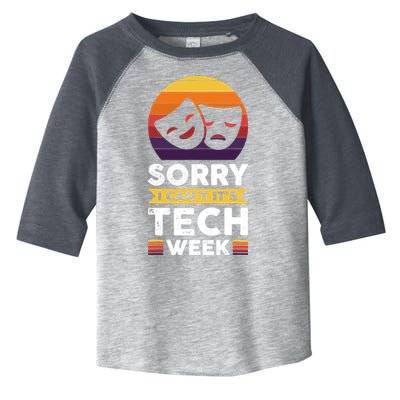 Sorry I CanT ItS Tech Week Toddler Fine Jersey T-Shirt
