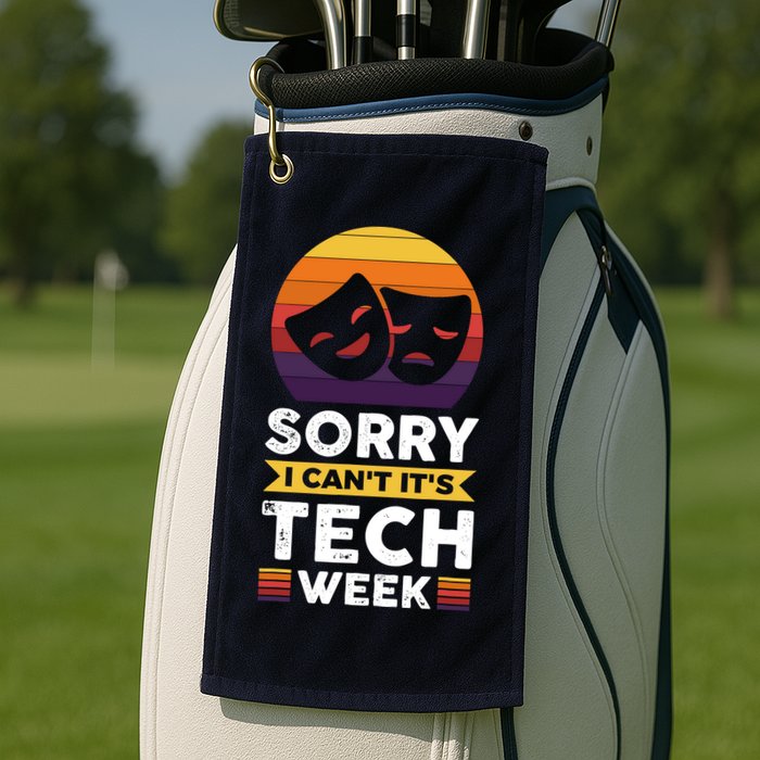Sorry I CanT ItS Tech Week Golf Towel