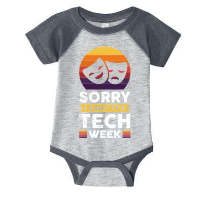 Sorry I CanT ItS Tech Week Infant Baby Jersey Bodysuit