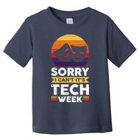 Sorry I CanT ItS Tech Week Toddler T-Shirt