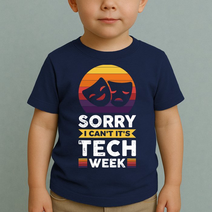 Sorry I CanT ItS Tech Week Toddler T-Shirt