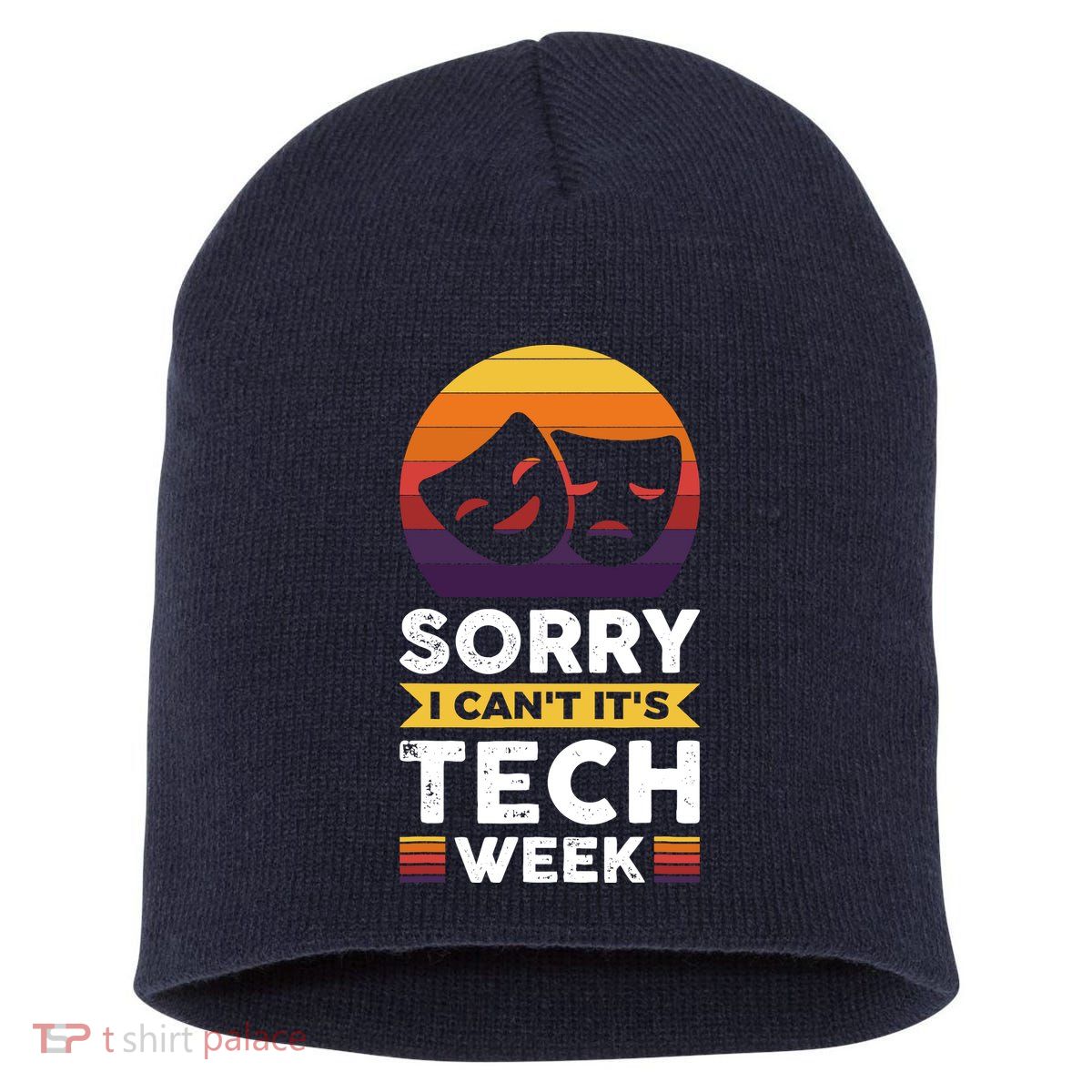 Sorry I CanT ItS Tech Week Short Acrylic Beanie