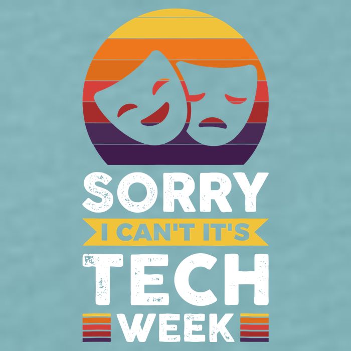 Sorry I CanT ItS Tech Week Sueded Cloud Jersey T-Shirt