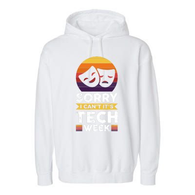 Sorry I CanT ItS Tech Week Garment-Dyed Fleece Hoodie