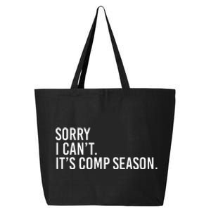 Sorry I CanT ItS Comp Season Cheer Comp Dance Mom Dancing 25L Jumbo Tote