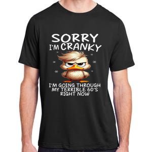 Sorry IM Cranky IM Going Through My Terrible 60S Right Adult ChromaSoft Performance T-Shirt