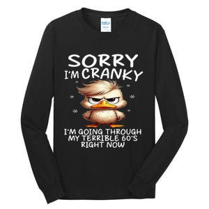 Sorry IM Cranky IM Going Through My Terrible 60S Right Tall Long Sleeve T-Shirt