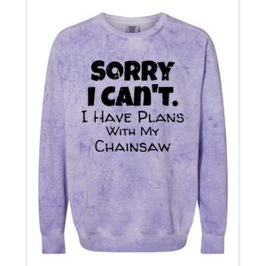 Sorry I Can't, I Have Plans With My Chainsaw Funny Colorblast Crewneck Sweatshirt