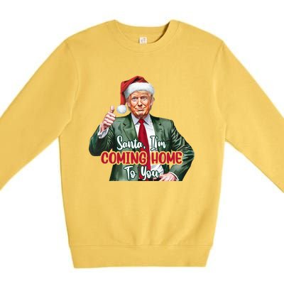 Santa IM Coming Home To You Funny Trump Santa Christmas Cute Gift Premium Crewneck Sweatshirt