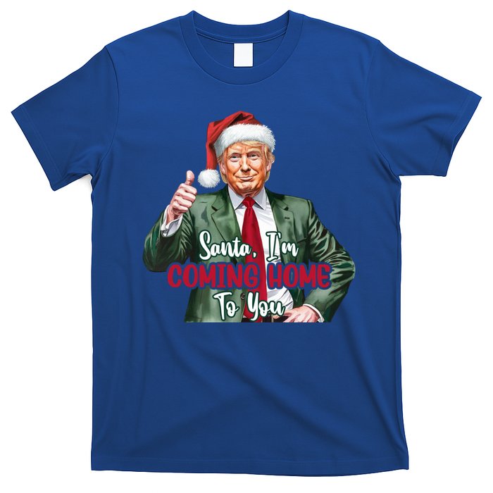 Santa IM Coming Home To You Funny Trump Santa Christmas Cute Gift T-Shirt