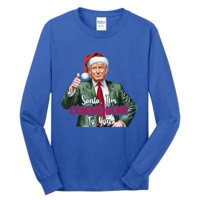 Santa IM Coming Home To You Funny Trump Santa Christmas Cute Gift Tall Long Sleeve T-Shirt