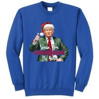 Santa IM Coming Home To You Funny Trump Santa Christmas Cute Gift Tall Sweatshirt