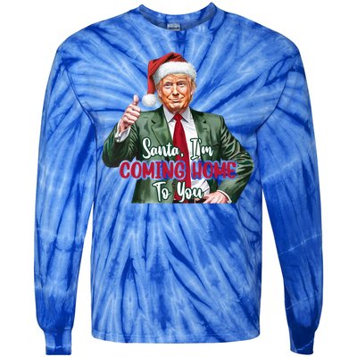 Santa IM Coming Home To You Funny Trump Santa Christmas Cute Gift Tie-Dye Long Sleeve Shirt