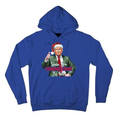 Santa IM Coming Home To You Funny Trump Santa Christmas Cute Gift Tall Hoodie