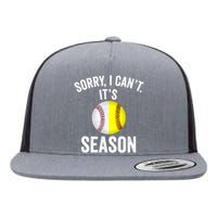 Sorry I Cant Its Season Baseball Life Softball Life Flat Bill Trucker Hat