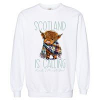 Scotland Is Calling And I Must Go! Highland Cow Gift Garment-Dyed Sweatshirt