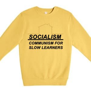 Socialism Is Communism For Slow Learners Premium Crewneck Sweatshirt