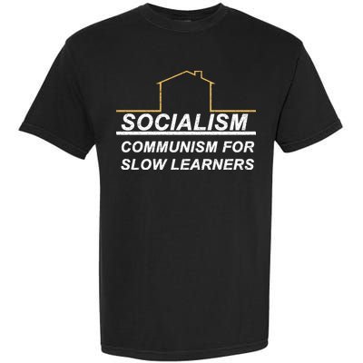 Socialism Is Communism For Slow Learners Garment-Dyed Heavyweight T-Shirt