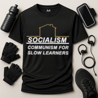 Socialism Is Communism For Slow Learners Performance Shirt