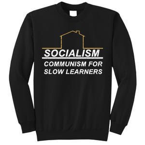 Socialism Is Communism For Slow Learners Sweatshirt