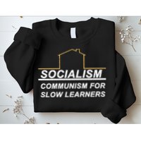 Socialism Is Communism For Slow Learners Sweatshirt