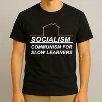 Socialism Is Communism For Slow Learners T-Shirt