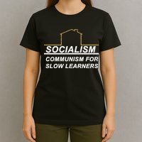 Socialism Is Communism For Slow Learners T-Shirt