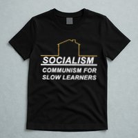 Socialism Is Communism For Slow Learners T-Shirt