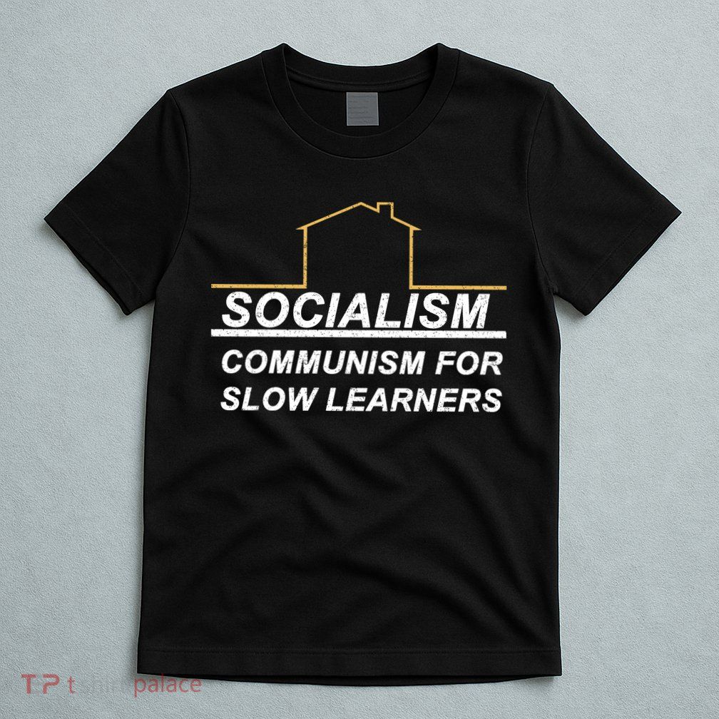 Socialism Is Communism For Slow Learners T-Shirt