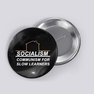 Socialism Is Communism For Slow Learners Button
