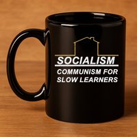 Socialism Is Communism For Slow Learners 11oz C Handle Ceramic Mug