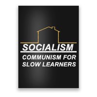 Socialism Is Communism For Slow Learners Poster
