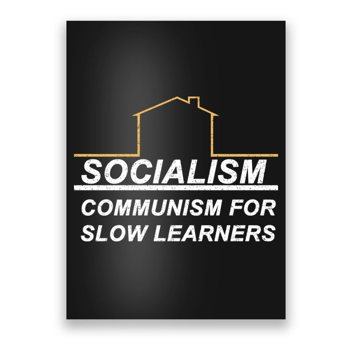 Socialism Is Communism For Slow Learners Poster