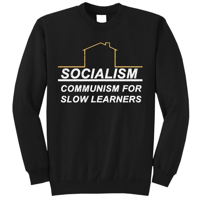 Socialism Is Communism For Slow Learners Tall Sweatshirt