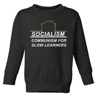 Socialism Is Communism For Slow Learners Toddler Sweatshirt