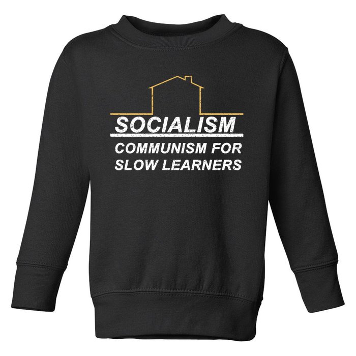 Socialism Is Communism For Slow Learners Toddler Sweatshirt