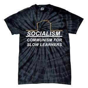 Socialism Is Communism For Slow Learners Tie-Dye T-Shirt