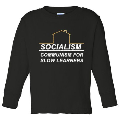 Socialism Is Communism For Slow Learners Toddler Long Sleeve Shirt
