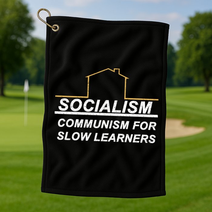 Socialism Is Communism For Slow Learners Golf Towel