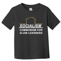 Socialism Is Communism For Slow Learners Toddler T-Shirt