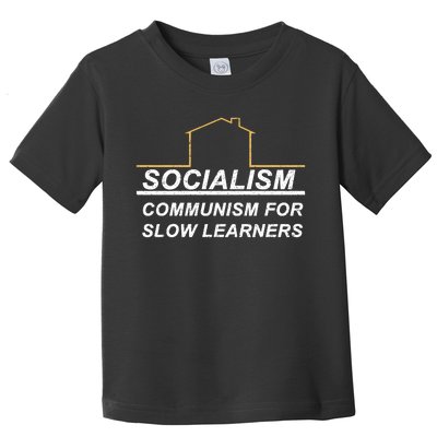 Socialism Is Communism For Slow Learners Toddler T-Shirt